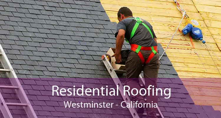 Residential Roofing Westminster - California